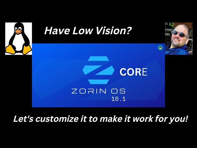 Zorin OS 16.1 Core How I Customize it to work with my Low Vision