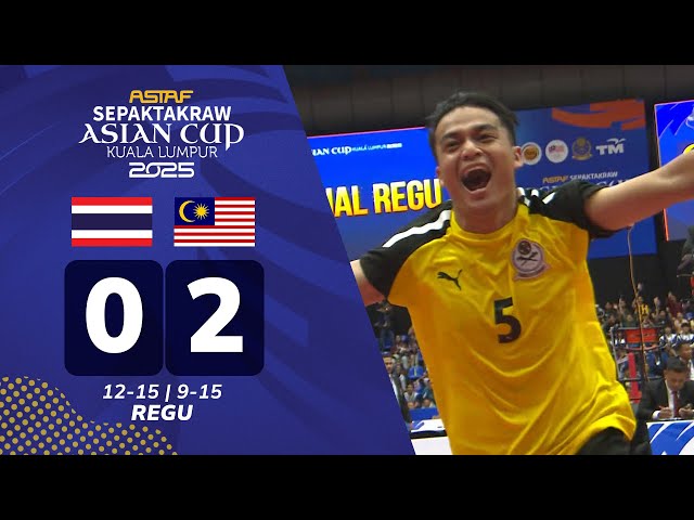 Thailand 0 - 2 Malaysia | Regu - Akhir | ASTAF Sepak Takraw Piala Asia 2025