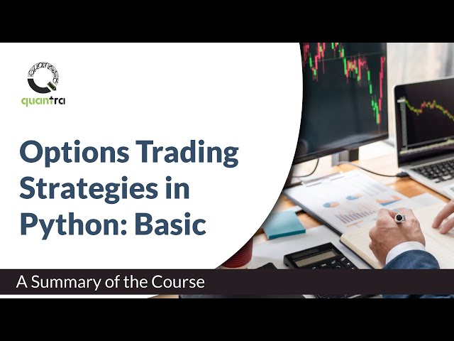 Course Summary | Options trading strategy in Python: Basic | Quantra Course