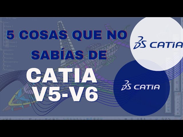 5 COSAS QUE NO SABÍAS DEL SOFTWARE CATIA