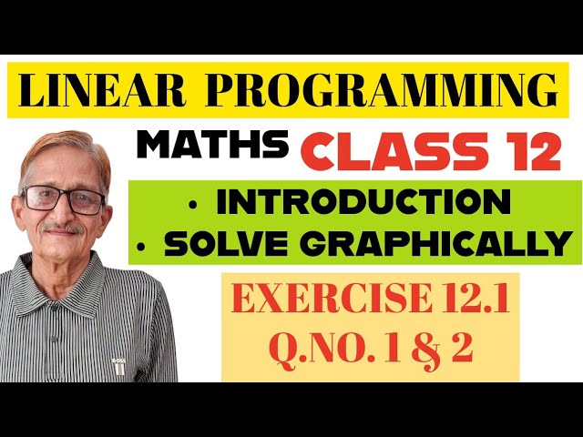 L.01|| LINEAR PROGRAMMING||INTRODUCTION|GRAPHICALLY SOLUTION|CLASS-12|EX.-12.1(ncert) Q. 1 & 2|SOL.