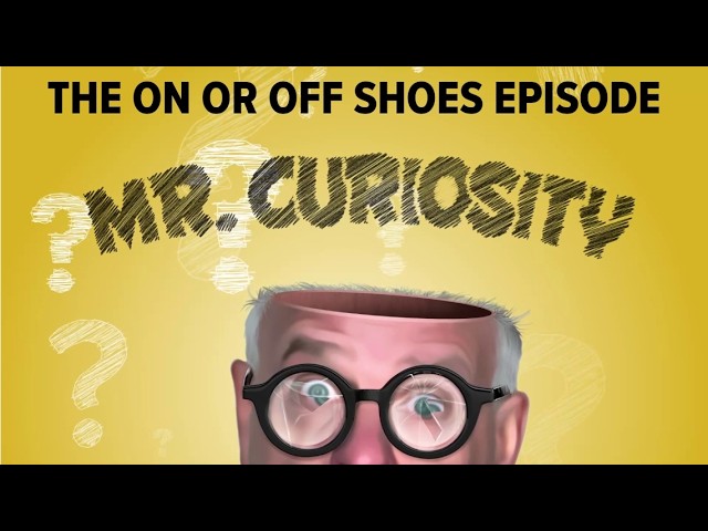 The On or Off Shoes Episode | Mr. Curiosity