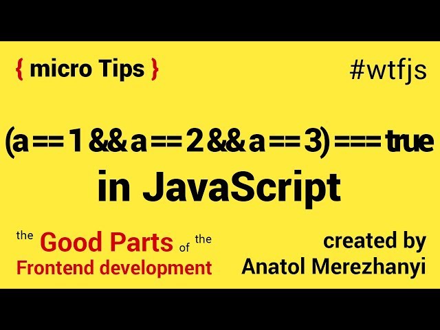 I ❤ #javascript: Can (a ==1 && a== 2 && a==3) ever evaluate to true in JS?