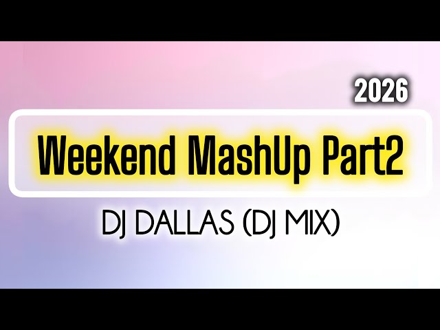 DJ Dallas - Weekend MashUp Part2 (DJ Mix). 2026