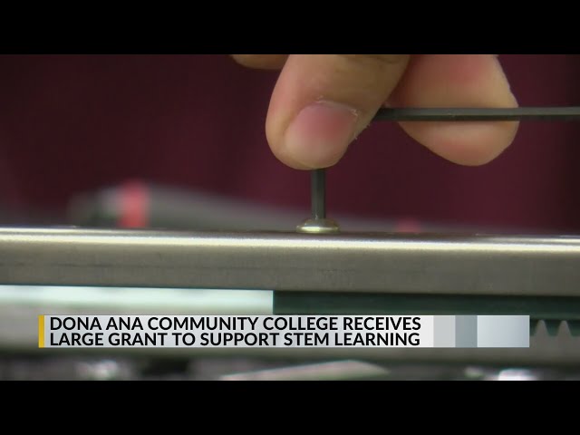 Doña Ana Community College receives large grant to support STEM learning