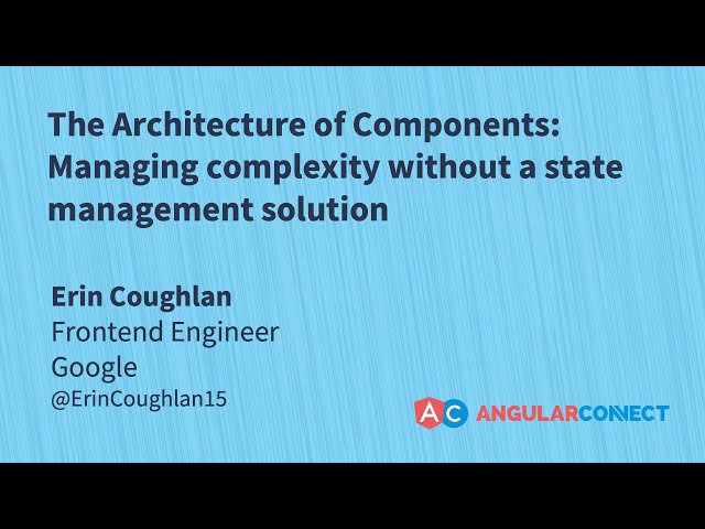 The Architecture of Components | Erin Coughlan | #AngularConnect