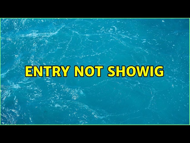 Entry not showig
