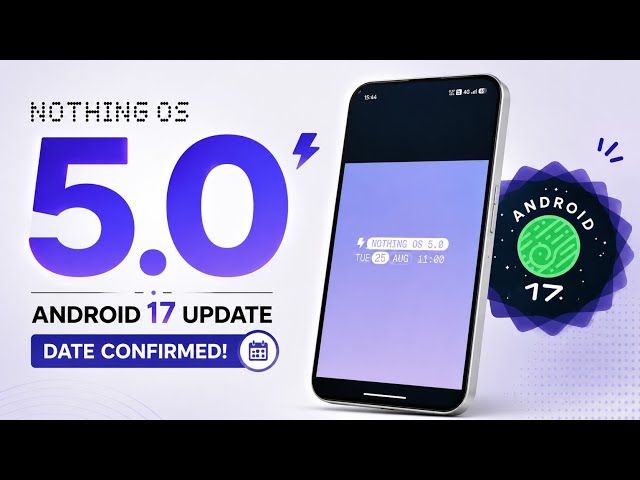 Nothing OS 5.0 Update Date CONFIRMED! 🔥 Android 17 Is Here.