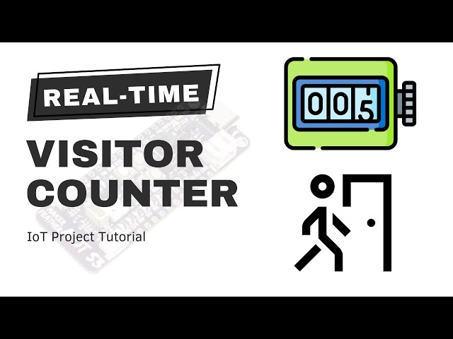 How to Build a Real-Time Visitor Counter - IoT Project Tutorial