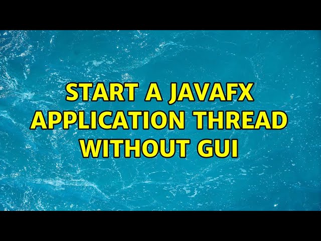 Start a JavaFX Application Thread without GUI
