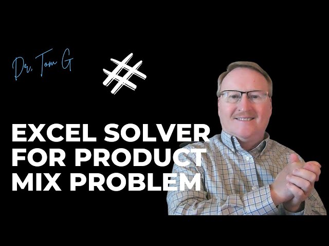 Excel Solver for Product Mix Problem, Linear Programing Basics