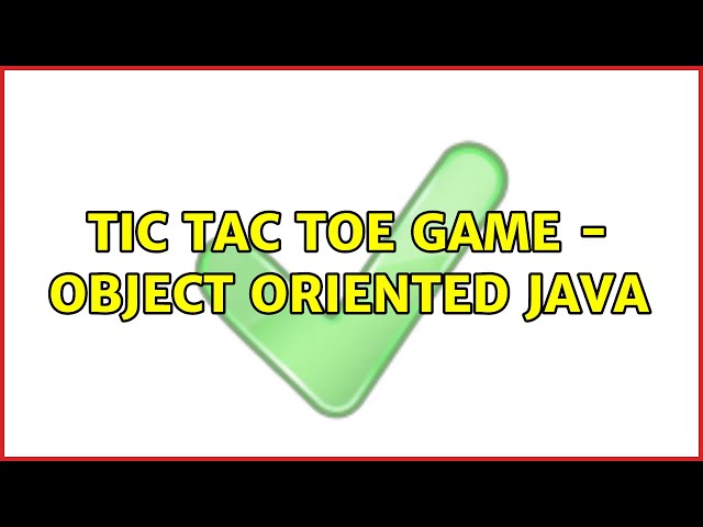 Tic Tac Toe game - object oriented Java