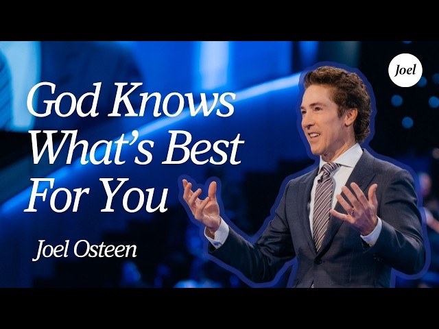 Release Control  — God Knows What’s Best For You | Joel Osteen