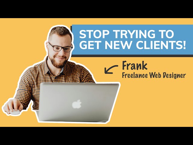 Stop Trying to Get New Clients! | Income Strategies for Web Designers