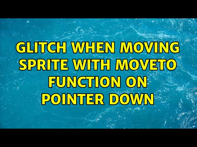 Glitch when moving sprite with moveTo function on pointer down