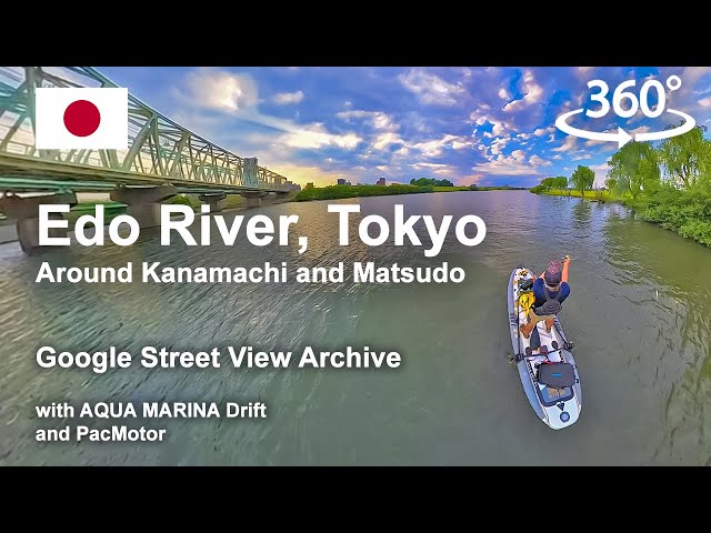 【360 Video】Edo River with Tom @googlemaps @PacMotor @insta360 @AquaMarinaGlobal