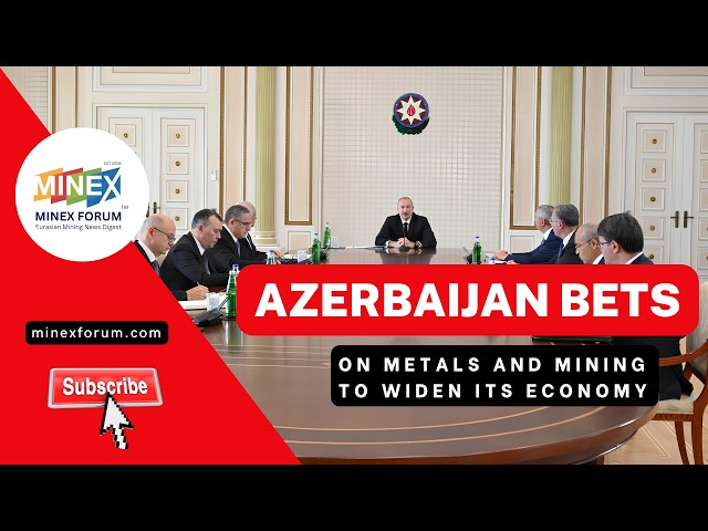 Azerbaijan Bets on Metals and Mining to Widen Its Economy