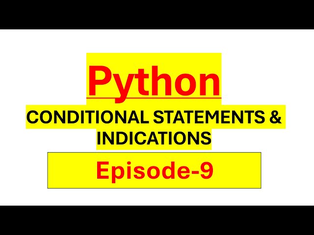 Python Certification Course Episode 9 - Conditional statements and indications