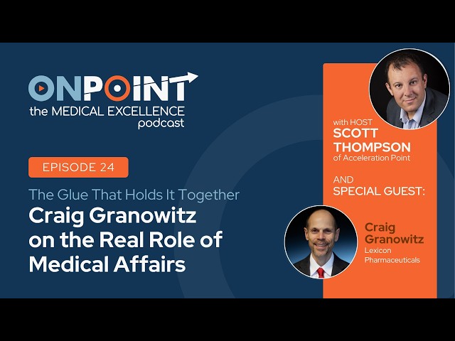 The Glue That Holds It Together: Craig Granowitz on the Real Role of Medical Affairs