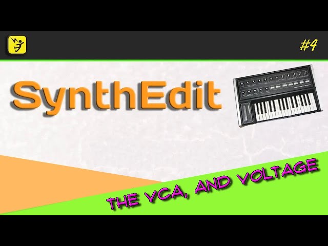 SynthEdit Tutorial 4 - The VCA, and Voltage