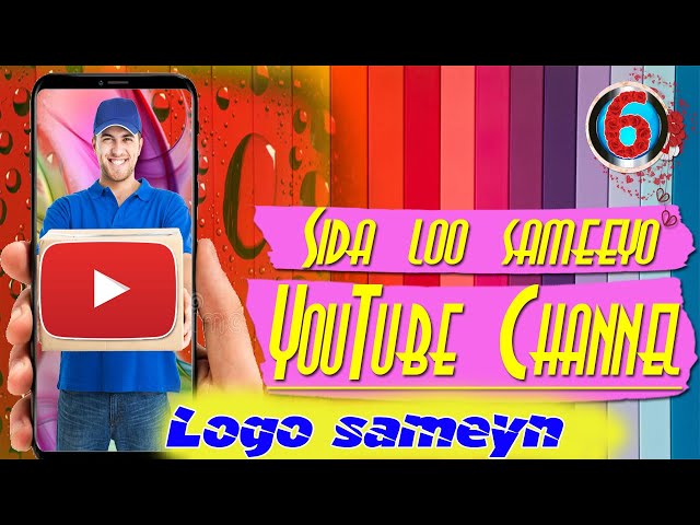 Sida loo sameysto Kanaal YouTube ah | Casharka 6aad | @hanweynmedia