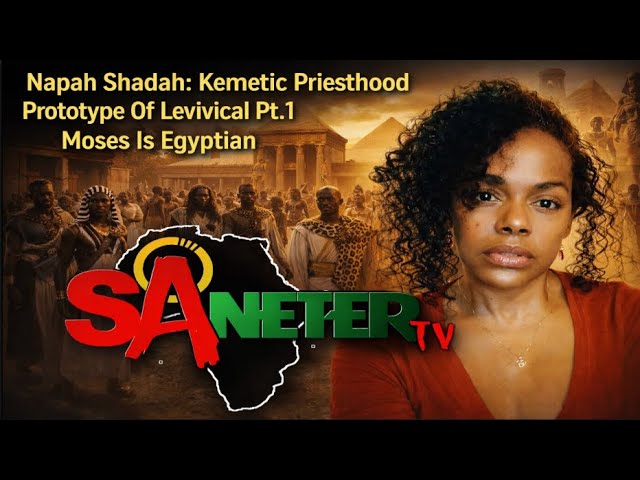 Napah Shadah: Kemetic Priesthood Prototype Of Levivical Pt.1 Moses Is Egyptian