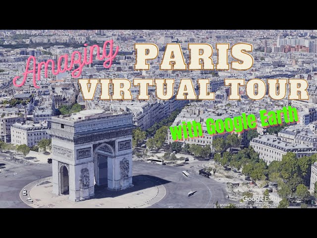 Amazing Paris virtual tour with Google earth