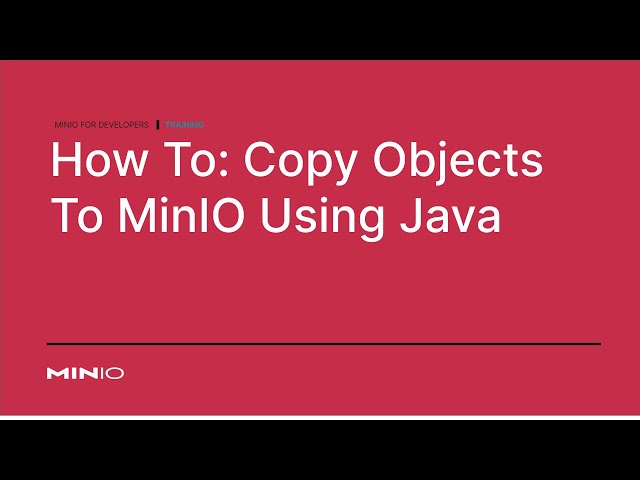How To Copy An Object To MinIO Using Java