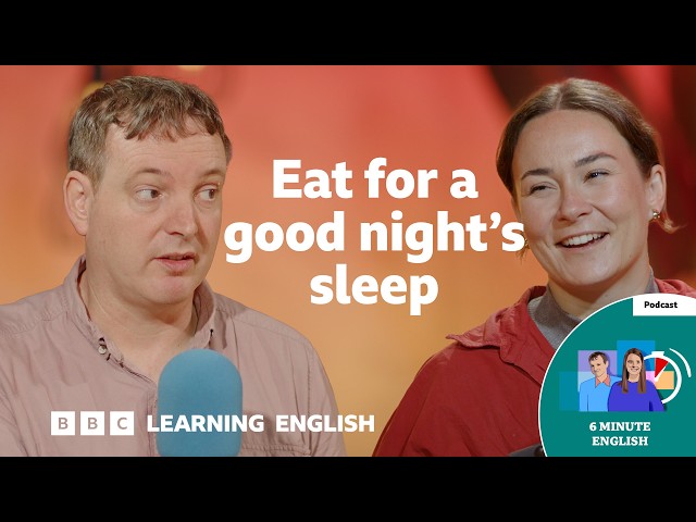 What should you eat for a better night’s sleep? ⏲️ 6 Minute English