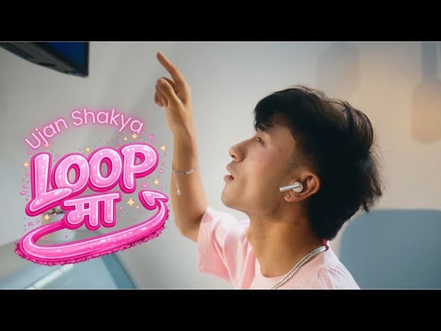 Ujan Shakya - Loop Ma (Official Music Video)