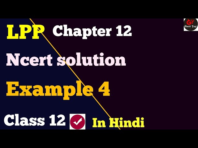 Chapter 12 Maths Class 12 Example 4 | #LPP | #LinearProgrammingClass12 | #LppSolutions