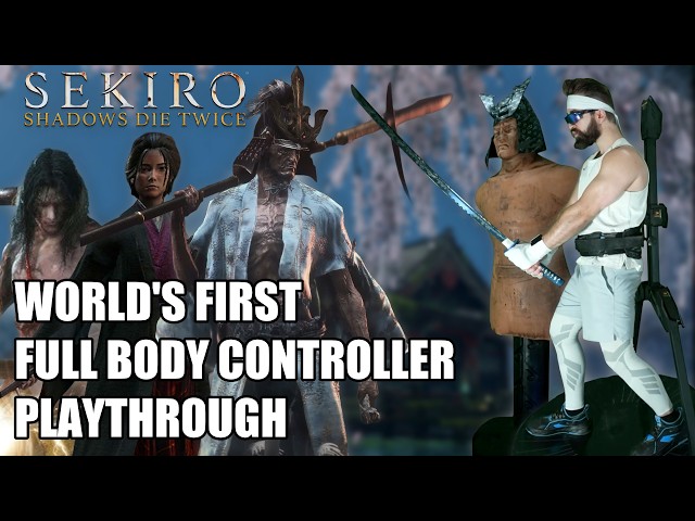 Worlds First Sekiro Full Body Controller Playthrough