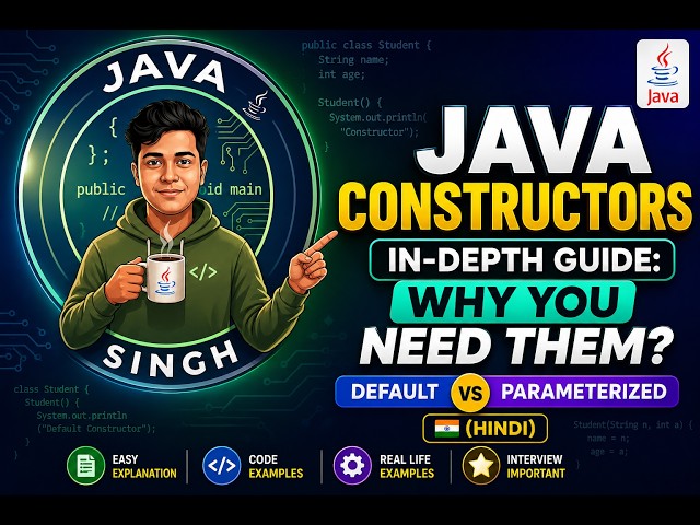 8. Java Constructors In-Depth Guide: Why You Need Them? | Default vs Parameterized (Hindi)