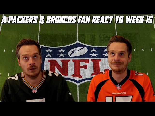 A Packers & Broncos Fan Reaction to NFL Week 15