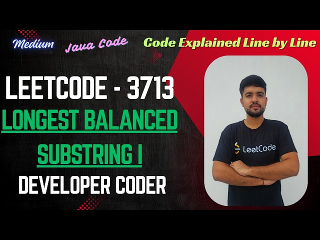 Longest Balanced Substring I | LeetCode 3713 | Weekly Contest 471 | Java Code | Developer Coder
