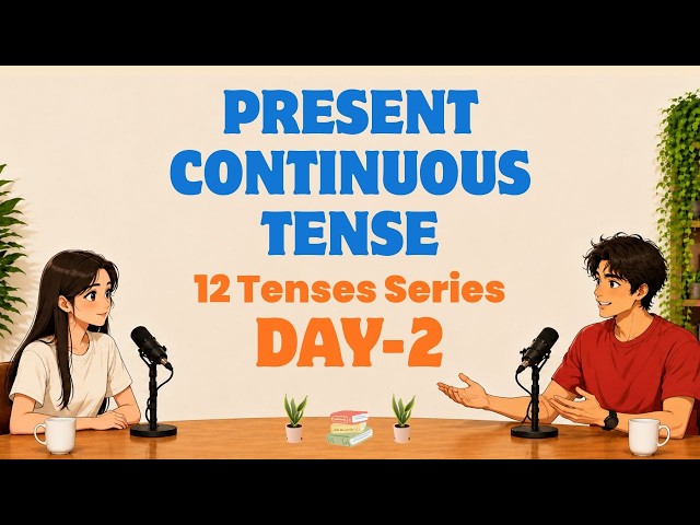 Day 2: Present Continuous Tense with Daily Routine | Learn English with Us Podcast | Easy English