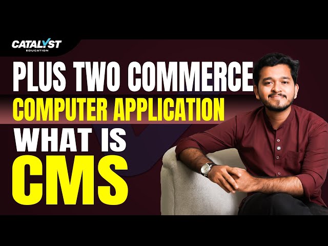 Plus Two Computer Application | What is CMS? — Meaning, Features Explained! | Catalyst Education