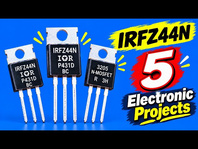 Top 5 Electronics Projects with irfz44n Mosfet