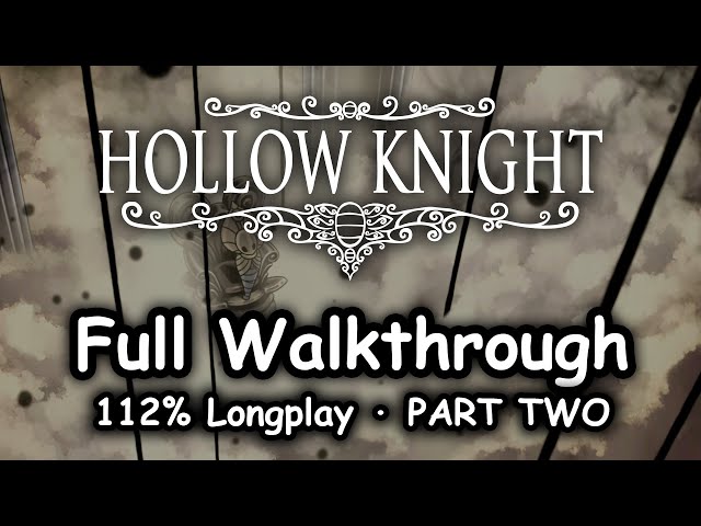 Hollow Knight (2017) Full 112% Longplay • Part 2 • All Secrets Revealed, Bosses, Quests, Endings
