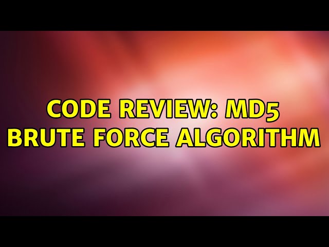 Code Review: MD5 Brute Force Algorithm (2 Solutions!!)