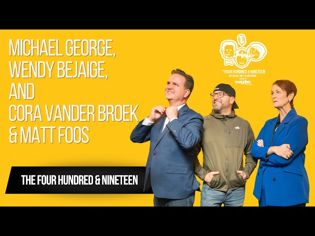 The Four Hundred and Nineteen | Michael George, Wendy Bejaige, and Matt Foos & Cora Vander Broek