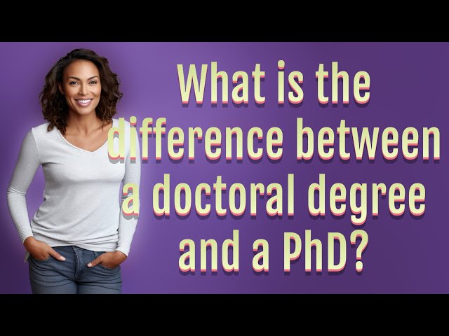 What is the difference between a doctoral degree and a PhD?