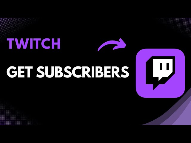 How to Get Subscribers on Twitch | Proven Growth & Monetization Tips (2025)
