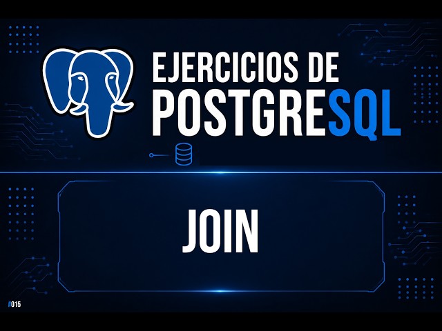 JOIN en PostgreSQL #15 | Ejercicio Práctico | SQL desde Cero