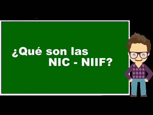 ¿Qué son las NIC - NIIF Normas Internacionales de Información Financiera?