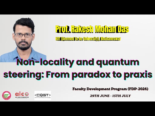 Non-locality and quantum steering: From paradox to praxis | Prof. Rakesh Mohan Das | CQST-FDP-2026