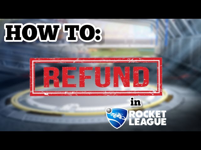 REFUNDS in Rocket League: Here's how to get your credits back!
