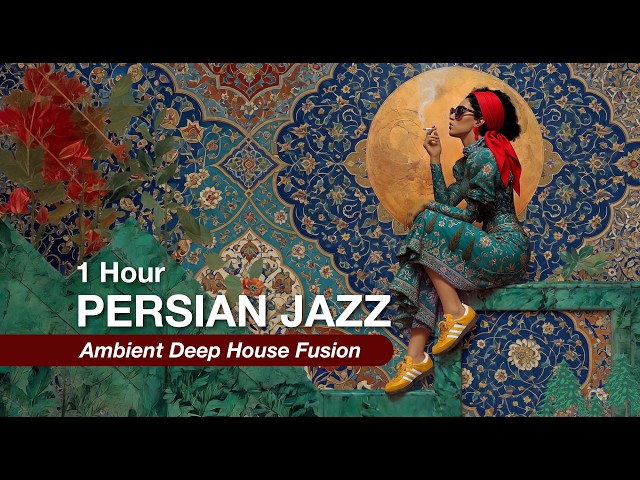 1 Hour Persian Jazz Fusion | Deep House Ambient