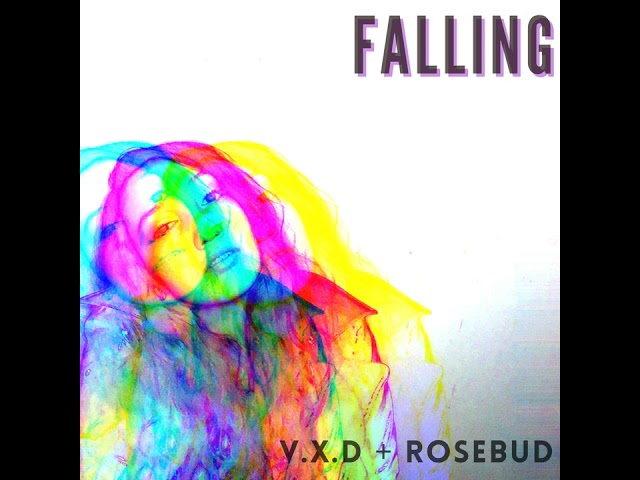V.X.D - "Falling" Feat. Rosebud