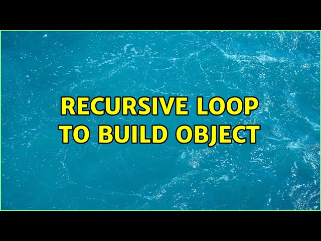 Recursive loop to build object (4 Solutions!!)
